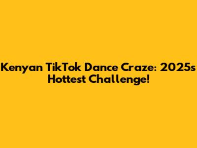 Kenyan TikTok Dance Craze: 2025's Hottest Challenge!