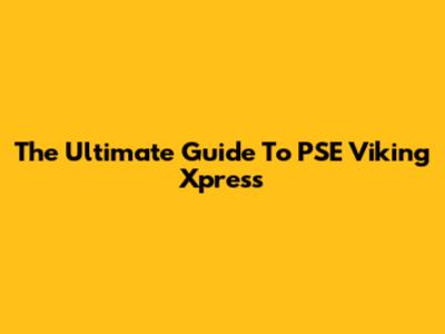 The Ultimate Guide To PSE Viking Xpress